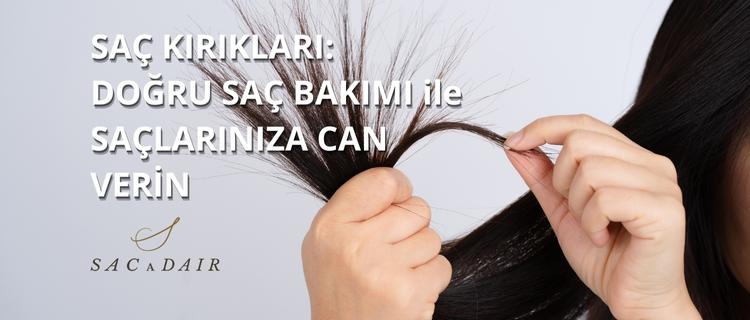 Saç Kırıkları: Doğru Bakım ile Saçlarınıza Can Verin